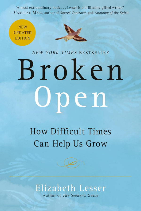 Broken Open: How Difficult Times Can Help Us Grow - Elizabeth Lesser